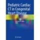 Pediatric Cardiac CT in Congenital Heart Disease