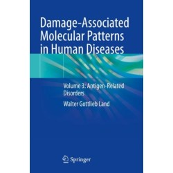 Damage-Associated Molecular Patterns in Human Diseases: Volume 3: Antigen-Related Disorders