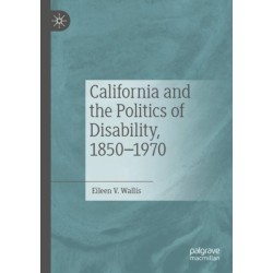 California and the Politics of Disability, 1850–1970