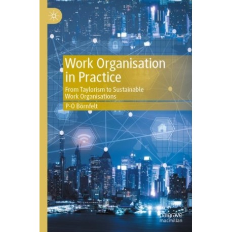 Work Organisation in Practice: From Taylorism to Sustainable Work Organisations