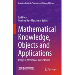 Mathematical Knowledge, Objects and Applications: Essays in Memory of Mark Steiner