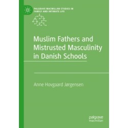 Muslim Fathers and Mistrusted Masculinity in Danish Schools