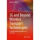 5G and Beyond Wireless Transport Technologies: Enabling Backhaul, Midhaul, and Fronthaul