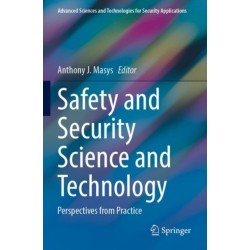 Safety and Security Science and Technology: Perspectives from Practice