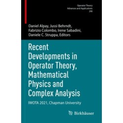 Recent Developments in Operator Theory, Mathematical Physics and Complex Analysis: IWOTA 2021, Chapman University