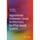 Approximate Arithmetic Circuit Architectures for FPGA-based Systems