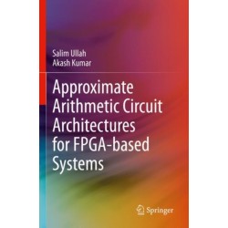 Approximate Arithmetic Circuit Architectures for FPGA-based Systems