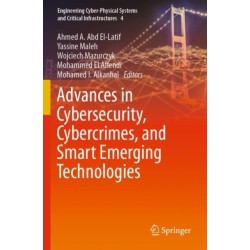 Advances in Cybersecurity, Cybercrimes, and Smart Emerging Technologies
