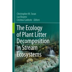 The Ecology of Plant Litter Decomposition in Stream Ecosystems