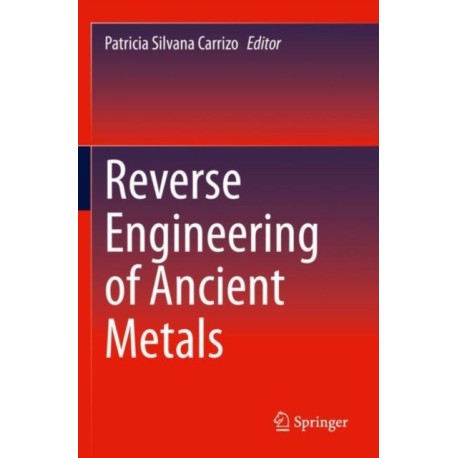 Reverse Engineering of Ancient Metals