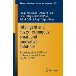 Intelligent and Fuzzy Techniques: Smart and Innovative Solutions: Proceedings of the INFUS 2020 Conference, Istanbul, Turkey, July 21-23, 2020