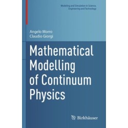 Mathematical Modelling of Continuum Physics
