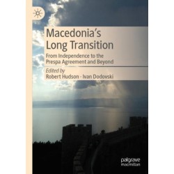 Macedonia’s Long Transition: From Independence to the Prespa Agreement and Beyond