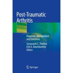 Post-Traumatic Arthritis: Diagnosis, Management and Outcomes