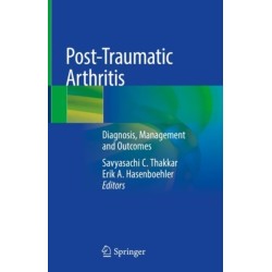 Post-Traumatic Arthritis: Diagnosis, Management and Outcomes