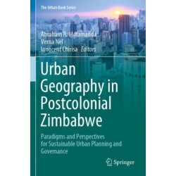 Urban Geography in Postcolonial Zimbabwe: Paradigms and Perspectives for Sustainable Urban Planning and Governance