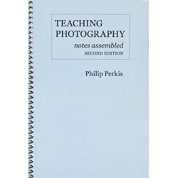 Teaching Photography, Notes Assembled: Second Edition
