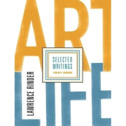 Art Life: Selected Writings 1991-2005