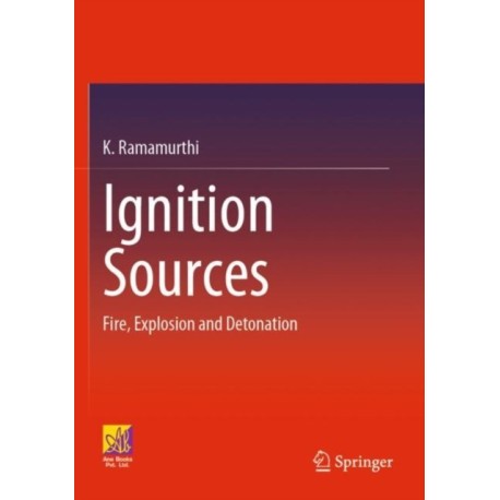 Ignition Sources: Fire, Explosion and Detonation
