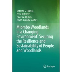 Miombo Woodlands in a Changing Environment: Securing the Resilience and Sustainability of People and Woodlands