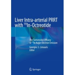 Liver Intra-arterial PRRT with 111In-Octreotide: The Tumoricidal Efficacy of 111In Auger Electron Emission