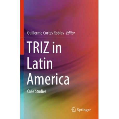TRIZ in Latin America: Case Studies