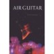 Air Guitar: Essays on Art and Democracy