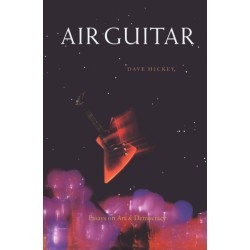 Air Guitar: Essays on Art and Democracy