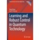 Learning and Robust Control in Quantum Technology