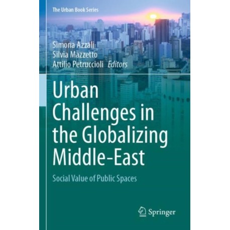Urban Challenges in the Globalizing Middle-East: Social Value of Public Spaces