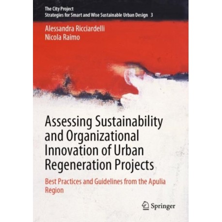 Assessing Sustainability and Organizational Innovation of Urban Regeneration Projects: Best Practices and Guidelines from the Apulia Region