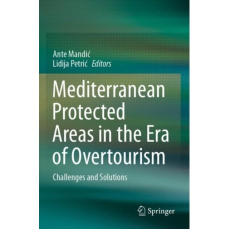 Mediterranean Protected Areas in the Era of Overtourism: Challenges and Solutions