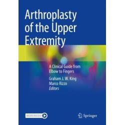 Arthroplasty of the Upper Extremity: A Clinical Guide from Elbow to Fingers