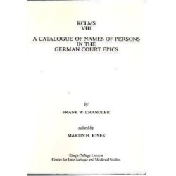 A Catalogue of Names of Persons in the German Court Epics: An Examination of the Literary Sources and Dissemination, together Notes on the Etymologies of the More Important Names