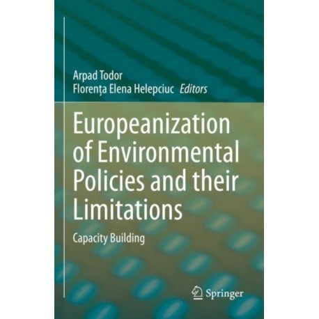 Europeanization of Environmental Policies and their Limitations: Capacity Building