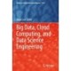 Big Data, Cloud Computing, and Data Science Engineering