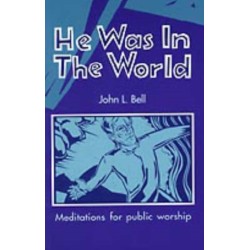 He Was in the World: Meditations for Public Worship