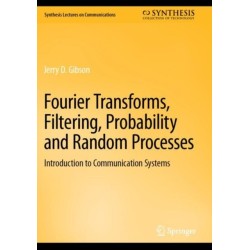 Fourier Transforms, Filtering, Probability and Random Processes: Introduction to Communication Systems