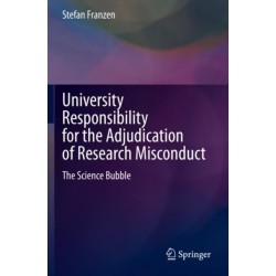 University Responsibility for the Adjudication of Research Misconduct: The Science Bubble