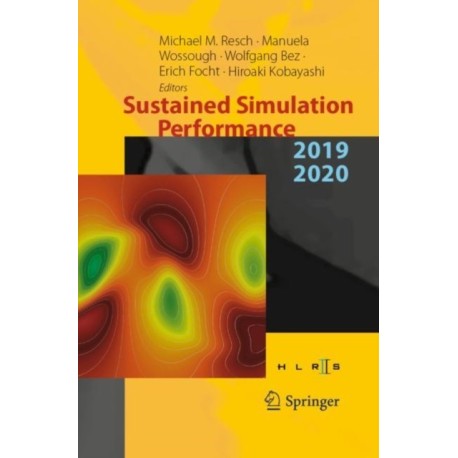 Sustained Simulation Performance 2019 and 2020: Proceedings of the Joint Workshop on Sustained Simulation Performance, University of Stuttgart (HLRS) and Tohoku University, 2019 and 2020