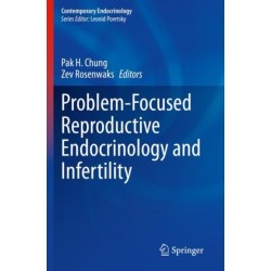 Problem-Focused Reproductive Endocrinology and Infertility