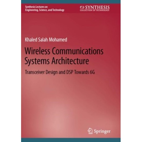 Wireless Communications Systems Architecture: Transceiver Design and DSP Towards 6G