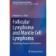 Follicular Lymphoma and Mantle Cell Lymphoma: Pathobiology, Diagnosis and Treatment