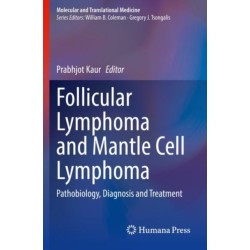 Follicular Lymphoma and Mantle Cell Lymphoma: Pathobiology, Diagnosis and Treatment