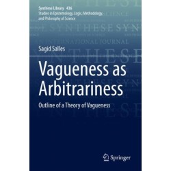 Vagueness as Arbitrariness: Outline of a Theory of Vagueness