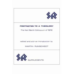 Footnotes to a Theology: The Karl Barth Colloquium of 1972