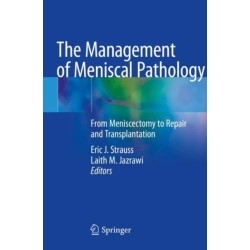 The Management of Meniscal Pathology: From Meniscectomy to Repair and Transplantation
