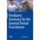 Paediatric Dentistry for the General Dental Practitioner