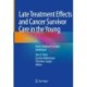 Late Treatment Effects and Cancer Survivor Care in the Young: From Childhood to Early Adulthood