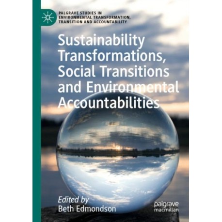 Sustainability Transformations, Social Transitions and Environmental Accountabilities